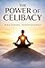 The Power of Celibacy: Mastering Inner Energy