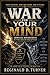 War For Your Mind: Spiritual Discernment in the Age of Deception (The Fire Prayer Bible Series)