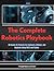The Complete Robotics Playbook: 50 Hands-On Projects for Engineers, Makers, and Students Using ROS2 and Python (R0S2 Book 18)
