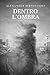 Dentro l'ombra (Italian Edition)