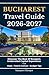 Bucharest Travel Guide 2026-2027: Discover The Best Of Europe’s Underrated Capital Experience With Maps, Food & Culture, And Budget Tips (Open World Travel Series)