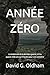 ANNÉE ZÉRO: Le lendemain de la dernière guerre, et les quatre mille ans qu’il faudra pour s’en remettre (French Edition)