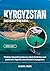 KYRGYZSTAN REISEFÜHRER 2026-2027: Wichtige Reiseinformationen, lokale Erlebnisse und praktische Tipps für einen Besuch in Kyrgyzstan (German Edition)