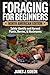 Foraging for Beginners: North American Edition How to Safely Identify, Harvest, and Use Wild Plants, Berries, and Mushrooms (The Backyard Homestead Series)