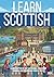 Fluent Scottish Through Grammar and Vocabulary: The Most Complete Definitive Guide for English Speakers, Organized by Levels, From A1 to C2