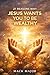 21 Reasons Why Jesus Wants ...