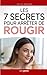 Les 7 Secrets pour Arrêter de Rougir: Le Guide pour Comprendre votre Anxiété, Reprendre le Contrôle et Retrouver Confiance en Vous | Livre contre ... le Rougissement de la Peau (French Edition)