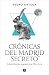Crónicas del Madrid secreto...