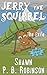 Jerry the Squirrel by Shawn P. B. Robinson Jerry the Squirrel by Shawn P. B. Robinson