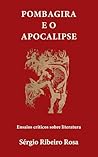 Pombagira e o Apocalipse: Ensaios críticos sobre a literatura riograndense (Portuguese Edition)