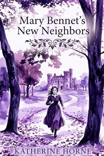 Mary Bennet’s New Neighbors: A Pride and Prejudice Variation Featuring a Found Family Romance (Jane Austen Variation Novels)