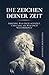 Die Zeichen deiner Zeit: Erkenne, was dich aufhält, und fang an, was dich weiterbringt | Denke klar | Handle mutig | Lebe bewusst (German Edition)