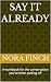 Say It Already by Nora Finch