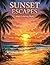 Sunset Escapes: Adult Coloring Book