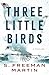 Three Little Birds: A Thriller