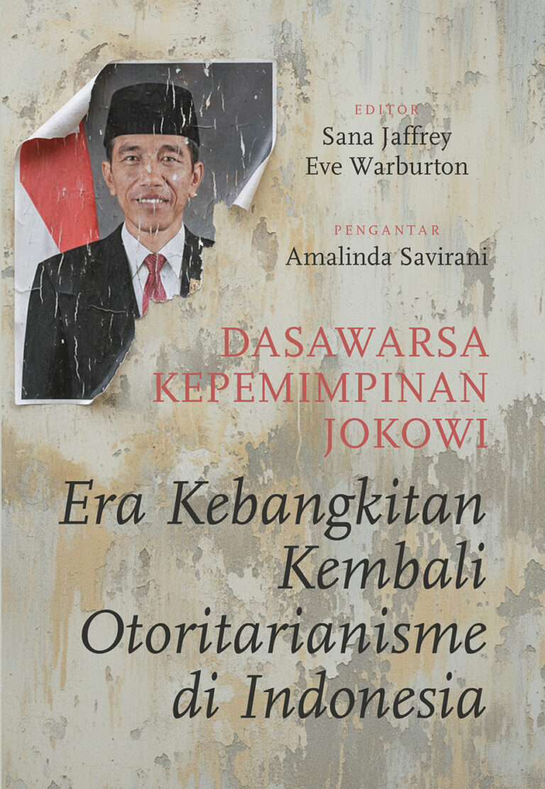 Dasawarsa Kepemimpinan Jokowi - Era Kebangkitan Kembali Otoritarianisme di Indonesia