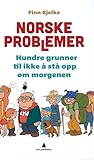 Norske problemer: hundre grunner til ikke å stå opp om morgenen