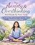 The Anxiety & Overthinking Workbook for Teen Girls: A 30-Day CBT Journey to Calm Your Mind, Build Confidence & Thrive — With Guided Prompts, Mindfulness Exercises & Self-Discovery Activities