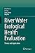 River Water Ecological Health Evaluation: Theory and Application