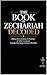 The Book of Zechariah Decoded: Broken Down Sentence by Sentence in Today’s Language from the KJV of the Bible (Breaking Down the Bible | A ... of the Bible Books into Modern English 36)