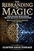 The Rebranding of Magic: How Ancient Mind Power Became Quantum Manifestation (The Architecture of Reality: The Master Builder’s Guide to Manifestation, Magick, and Physical Executio)