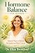 HORMONE BALANCE FOR WOMEN: Natural Ways to Balance Hormones and Boost Energy