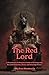 The Red Lord: A Devotional and Practical Guide to Working with Set, God of Storms, Chaos, and Sovereign Power: Spells for Strength, Dominance, and Spiritual Warfare