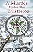 A Murder Under the Mistletoe: A Cozy Christmas Mystery (Hazelford Book 2)