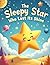 The Sleepy Star Who Lost Its Shine: A Soothing Bedtime Story for Kids Ages 3-7 About Rest, Joy, and Finding Your Inner Sparkle