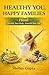 Healthy You, Happy Families: Heal: Decode Your Body, Nourish Your Life (Vol. 2)