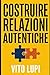 Costruire Relazioni Autentiche: Guida pratica per giovani adulti: come superare la solitudine e conquistare la fiducia degli altri (Italian Edition)