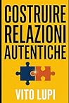 Costruire Relazioni Autentiche: Guida pratica per giovani adulti: come superare la solitudine e conquistare la fiducia degli altri (Italian Edition)