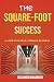 The Square Foot Success: Th...