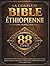La Bible Éthiopienne Complète en Français (88 Livres): Collection de textes anciens comprenant les apocryphes, Enoch, Jubilees, deutérocanoniques, ... et bien plus encore (French Edition)