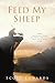 Feed My Sheep: Finding True Salvation through Jesus’ Words on Repentance, Faith, and the Reality of Hell