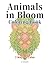 Animals in Bloom Coloring Book: One Design, 3 Ways to Color: Floral Animal Coloring Book with 35 Designs, Optimized for Colored Pencils