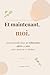 Et maintenant, moi.: Journal guidé pour se réinventer après 55 ans avec douceur et audace (French Edition)