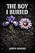 The Boy I Buried