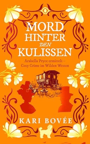Mord hinter den Kulissen: Tragischer Tod in einer Schauspielgruppe, glamouröse Detektivin ermittelt (Arabella Pryce ermittelt - Cosy Crime im Wilden Westen 4) (German Edition)