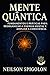 Mente Quântica: Fundamentos e práticas para reorganizar a energia mental e ampliar a consciência (Portuguese Edition)