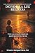 Donde la luz regresa: Cómo una conexión inesperada puede devolvernos a la vida (Where the Light Returns) (Spanish Edition)