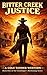 Bitter Creek Justice: A Cole Tanner Western (Cole Tanner Westerns: A Gunslingers Reckoning Series Book 1)