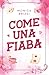 Come una fiaba (Italian Edition)