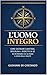 L'Uomo Integro: Come costruire carattere, disciplina e rispetto di sé in un mondo che ha perso il senso della virilità — Guida pratica per uomini tra i 25 e i 45 anni (Italian Edition)