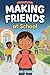 Making Friends at School: 15 Inspiring Stories for Kids Ages 6–9 to Build Confidence, Kindness, Social Skills, and Friendship (School Day Superpowers)
