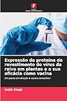 Expressão da proteína de revestimento do vírus da raiva em plantas e a sua eficácia como vacina (Portuguese Edition)