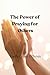 The Power of Praying for Others: 12 Biblical Truths That Transform Lives, How Praying for Others Deepens Your Faith and Changes Lives, Discover the Biblical Power of Interceding for Others