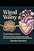 How to Heal Anxious Attachment Style: Wired for Worry, Learning to Love: How to Heal Anxious Attachment Style, Reclaim Your Nervous Syst (How to Heal Anxious Attachment and Overcome Anxiety)