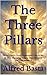 The Three Pillars: How a Near-Death Experience Taught me to Stop Changing Others, Own My Part, and Live in Grace