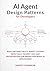 AI Agent Design Patterns for Developers: Build Reliable Multi-Agent Systems with Tools, Memory, MCP, and Orchestration for Production-Ready AI Applications
